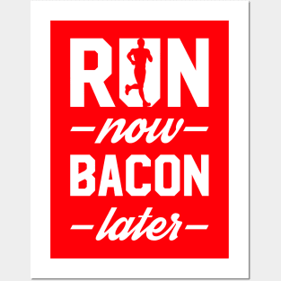 Run Now Bacon Later Posters and Art